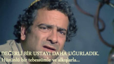 Bir değerli ustayı daha kaybettik…